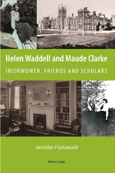 Helen Waddell and Maude Clarke: Irishwomen, Friends and Scholars