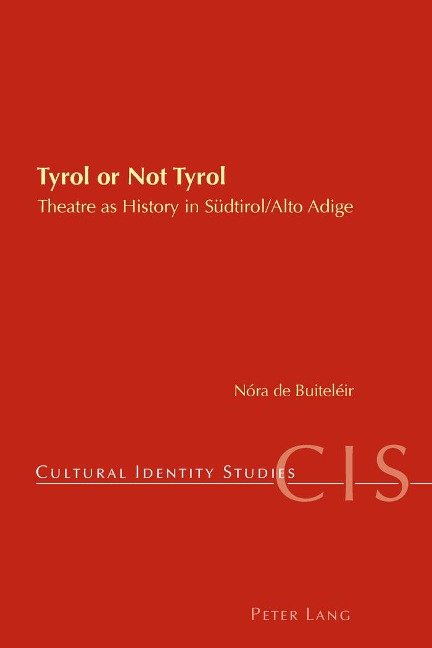 Tyrol or Not Tyrol: Theatre as History in Südtirol/Alto Adige