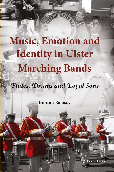 Music, Emotion and Identity in Ulster Marching Bands: Flutes, Drums and Loyal Sons