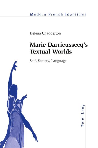 Marie Darrieussecqs Textual Worlds: Self, Society, Language