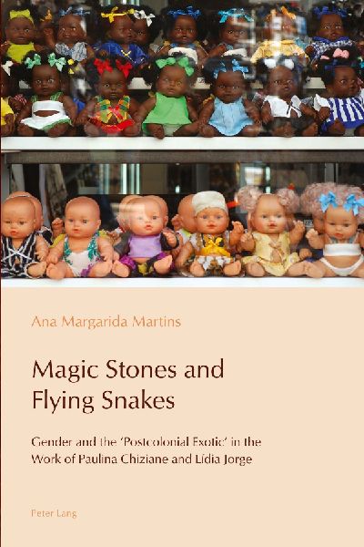 Magic Stones and Flying Snakes: Gender and the 'Postcolonial Exotic' in the Work of Paulina Chiziane and Lídia Jorge