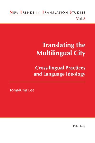 Translating the Multilingual City: Cross-lingual Practices and Language Ideology