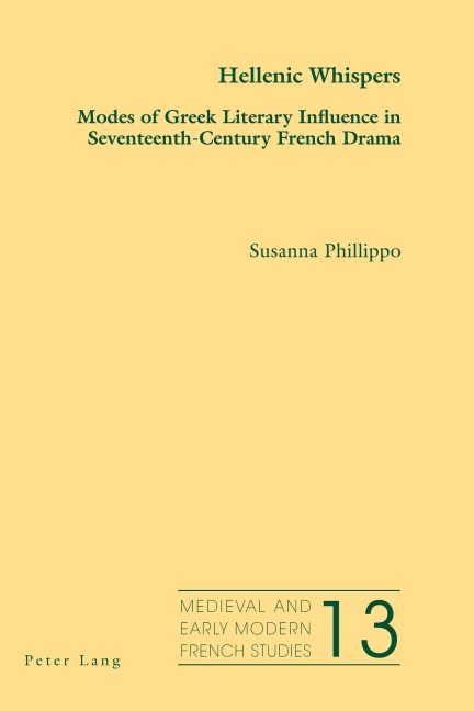 Hellenic Whispers: Modes of Greek Literary Influence in Seventeenth-Century French Drama