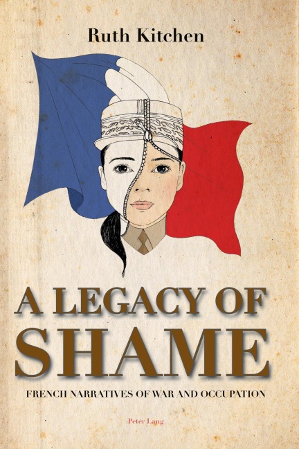 A Legacy of Shame: French Narratives of War and Occupation