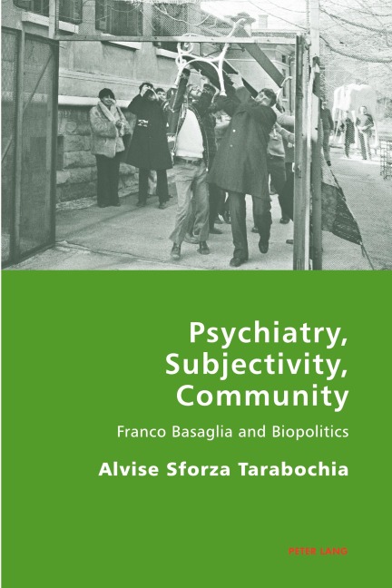 Psychiatry, Subjectivity, Community: Franco Basaglia and Biopolitics