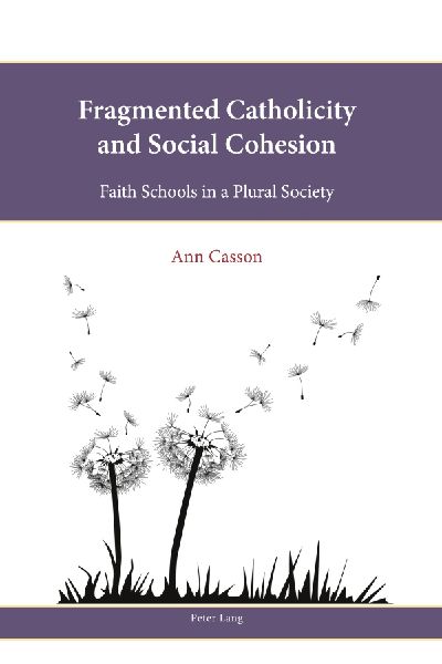 Fragmented Catholicity and Social Cohesion: Faith Schools in a Plural Society