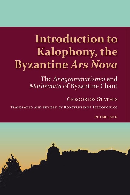 Introduction to Kalophony, the Byzantine Ars Nova: The Anagrammatismoi and Math¿mata of Byzantine Chant