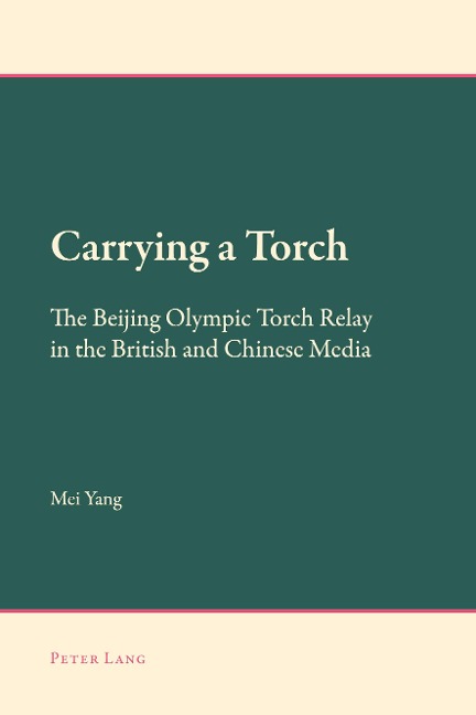Carrying a Torch: The Beijing Olympic Torch Relay in the British and Chinese Media