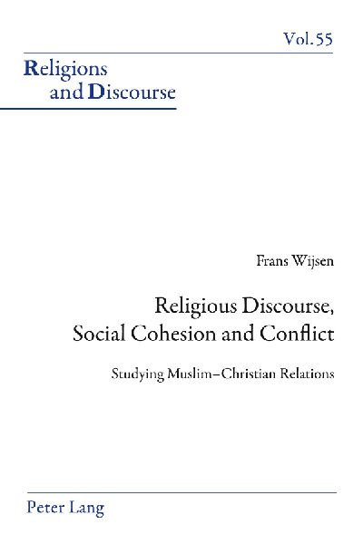 Religious Discourse, Social Cohesion and Conflict: Studying Muslim-Christian Relations