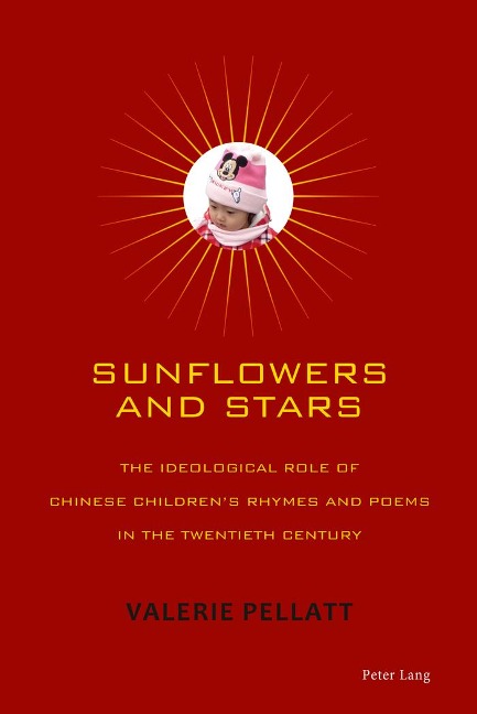 Sunflowers and Stars: The Ideological Role of Chinese Childrens Rhymes and Poems in the Twentieth Century
