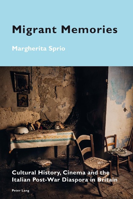 Migrant Memories: Cultural History, Cinema and the Italian Post-War Diaspora in Britain