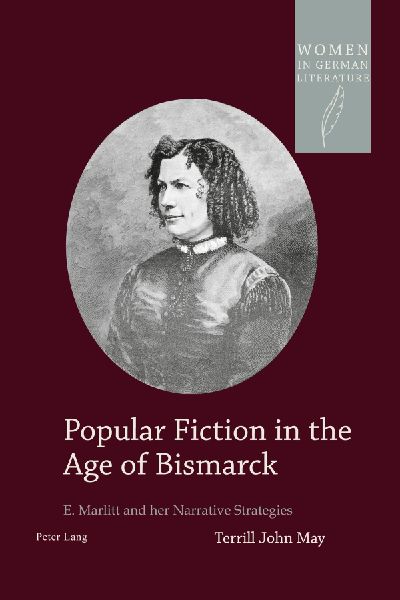 Popular Fiction in the Age of Bismarck: E. Marlitt and her Narrative Strategies