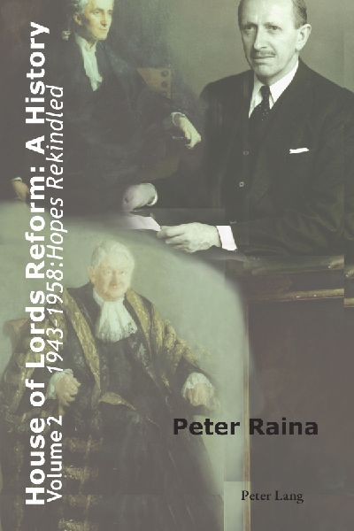 House of Lords Reform: A History: Volume 2. 1943-1958: Hopes Rekindled