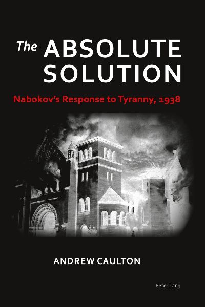 The Absolute Solution: Nabokovs Response to Tyranny, 1938