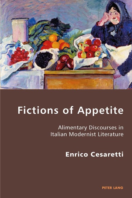 Fictions of Appetite: Alimentary Discourses in Italian Modernist Literature
