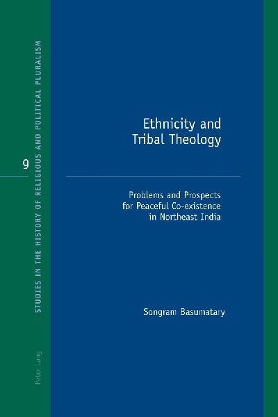 Ethnicity and Tribal Theology: Problems and Prospects for Peaceful Co-existence in Northeast India