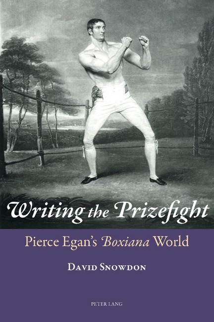Writing the Prizefight: Pierce Egans Boxiana World