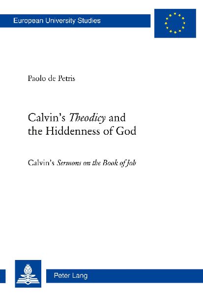Calvins Theodicyand the Hiddenness of God: Calvins Sermons on the Book of Job