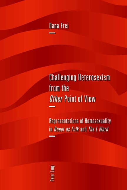 Challenging Heterosexism from the Other Point of View: Representations of Homosexuality in Queer as Folk and The L Word