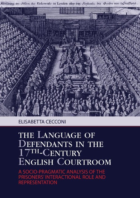 The Language of Defendants in the 17 th -Century English Courtroom: A Socio-Pragmatic Analysis of the Prisoners Interactional Role and Representation