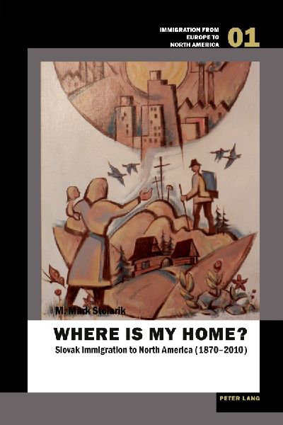 Where is my home?: Slovak Immigration to North America (1870-2010)