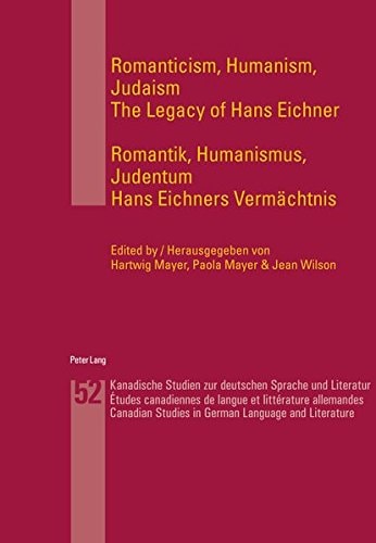 Romanticism, Humanism, Judaism The Legacy of Hans Eichner