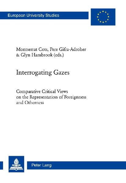 Interrogating Gazes: Comparative Critical Views on the Representation of Foreignness and Otherness