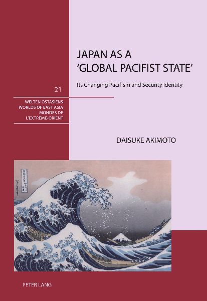 Japan as a Global Pacifist State: Its Changing Pacifism and Security Identity