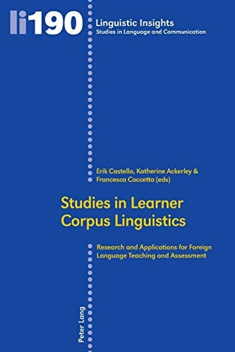 Studies in Learner Corpus Linguistics Research and Applications for Foreign Language Teaching and Assessment