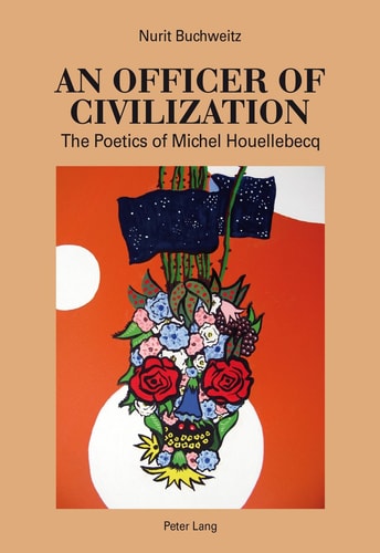 An Officer of Civilization The Poetics of Michel Houellebecq