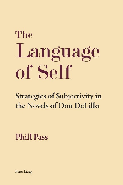 The Language of Self: Strategies of Subjectivity in the Novels of Don DeLillo