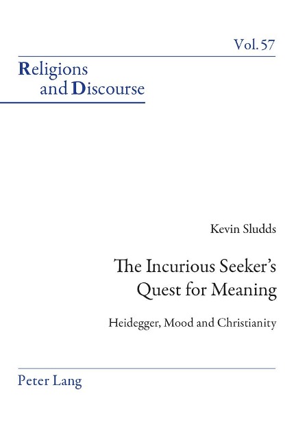 The Incurious Seekers Quest for Meaning: Heidegger, Mood and Christianity