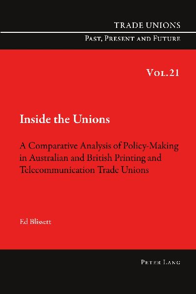 Inside the Unions: A Comparative Analysis of Policy-Making in Australian and British Printing and Telecommunication Trade Unions
