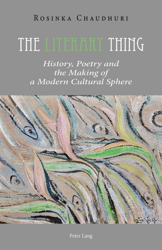 The Literary Thing History, Poetry and the Making of a Modern Cultural Sphere