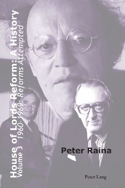 House of Lords Reform: A History: Volume 3. 1960-1969: Reforms Attempted