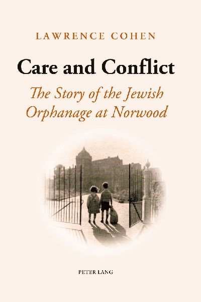 Care and Conflict: The Story of the Jewish Orphanage at Norwood