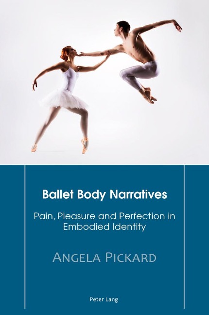 Ballet Body Narratives: Pain, Pleasure and Perfection in Embodied Identity