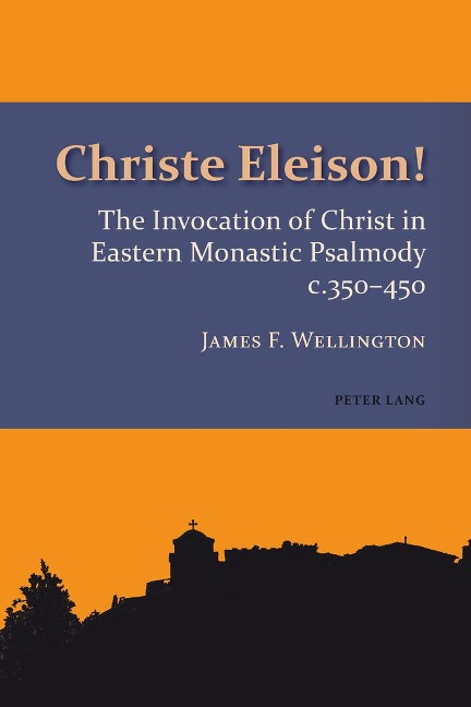 Christe Eleison!: The Invocation of Christ in Eastern Monastic Psalmody c. 350-450