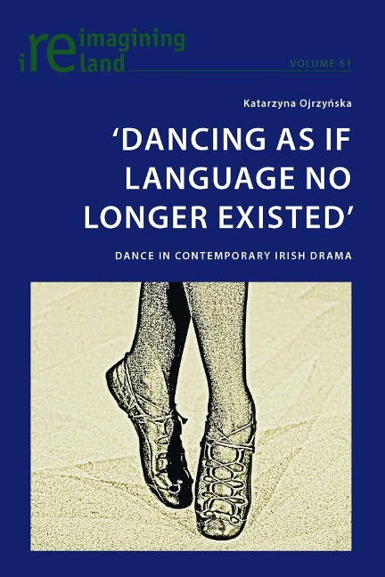 Dancing As If Language No Longer Existed: Dance in Contemporary Irish Drama