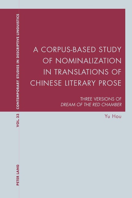 A Corpus-Based Study of Nominalization in Translations of Chinese Literary Prose: Three Versions of Dream of the Red Chamber</I>