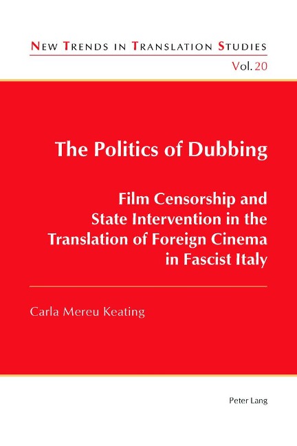 The Politics of Dubbing: Film Censorship and State Intervention in the Translation of Foreign Cinema in Fascist Italy