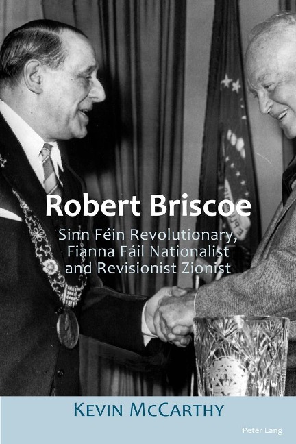 Robert Briscoe: Sinn Féin Revolutionary, Fianna Fáil Nationalist and Revisionist Zionist