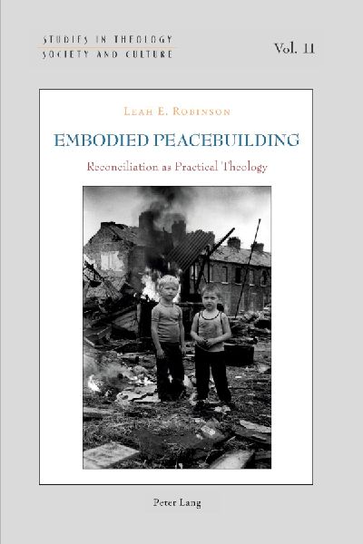 Embodied Peacebuilding: Reconciliation as Practical Theology