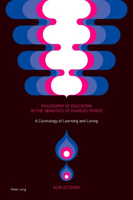Philosophy of Education in the Semiotics of Charles Peirce: A Cosmology of Learning and Loving