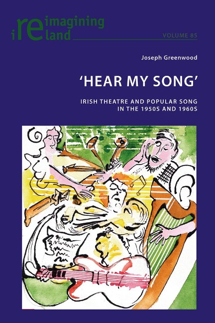 Hear My Song: Irish Theatre and Popular Song in the 1950s and 1960s