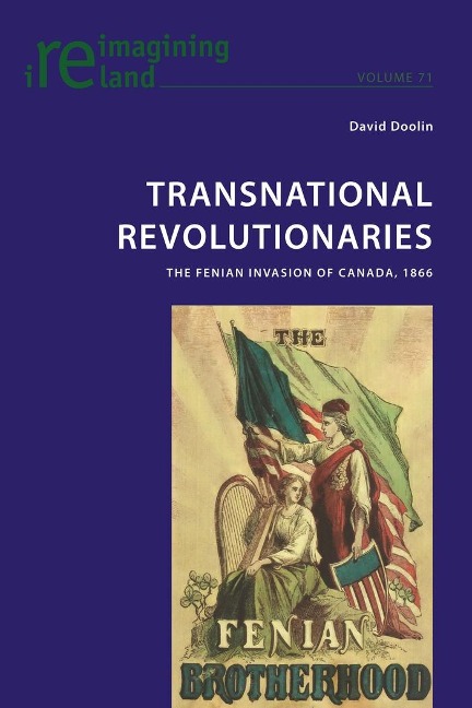 Transnational Revolutionaries: The Fenian Invasion of Canada, 1866