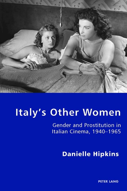 Italys Other Women: Gender and Prostitution in Italian Cinema, 1940-1965