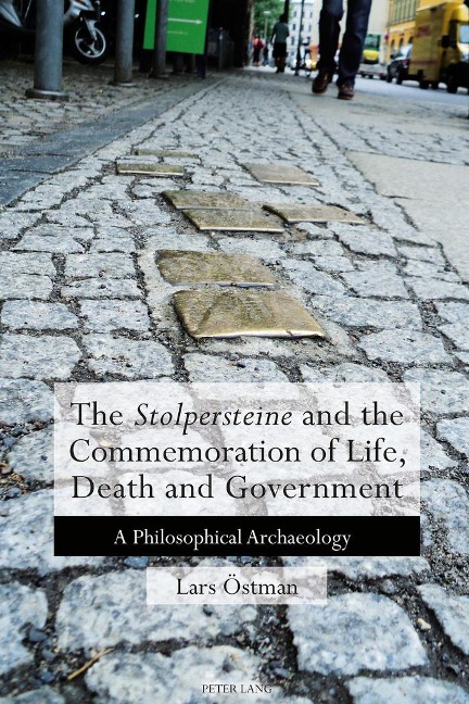 The Stolpersteine and the Commemoration of Life, Death and Government: A Philosophical Archaeology