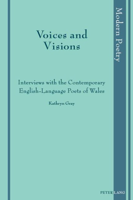 Voices and Visions: Interviews with the Contemporary English-Language Poets of Wales