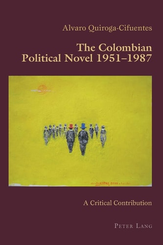 The Colombian Political Novel 1951-1987 A Critical Contribution